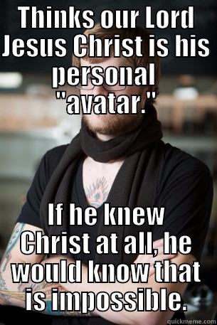 THINKS OUR LORD JESUS CHRIST IS HIS PERSONAL  