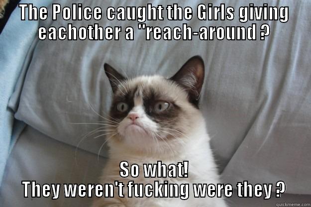 THE POLICE CAUGHT THE GIRLS GIVING EACHOTHER A 