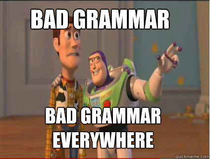 Bad grammar bad grammar everywhere  woody and buzz