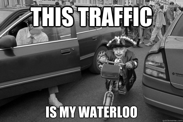 this traffic is my waterloo - this traffic is my waterloo  Emperor of the Bikelane