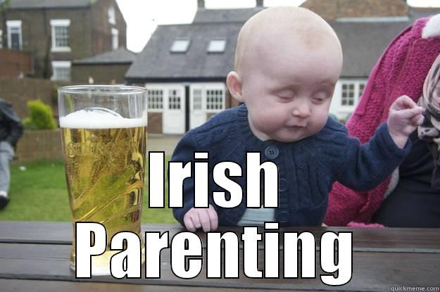  IRISH PARENTING drunk baby