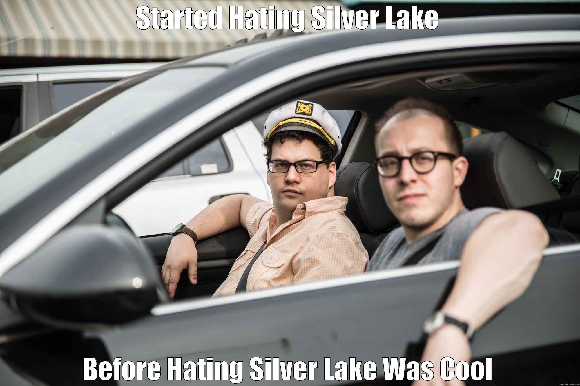 STARTED HATING SILVER LAKE BEFORE HATING SILVER LAKE WAS COOL Misc