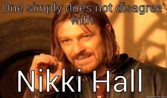 ONE SIMPLY DOES NOT DISAGREE WITH NIKKI HALL Boromir