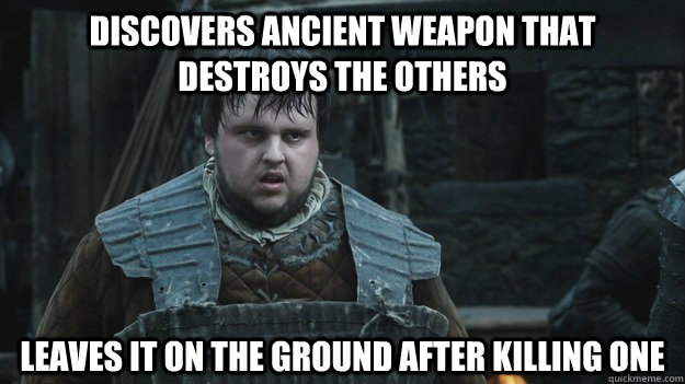 Discovers ancient weapon that destroys The Others leaves it on the ground after killing one - Discovers ancient weapon that destroys The Others leaves it on the ground after killing one  Samwell1