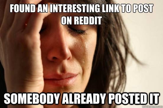 Found an interesting link to post on Reddit Somebody already posted it  First World Problems