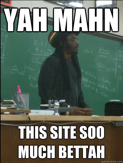 yah mahn this site soo much bettah  Rasta Science Teacher