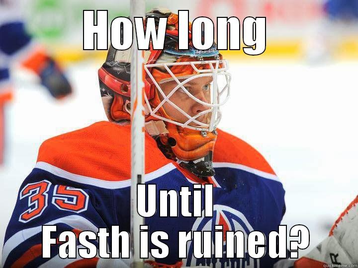 HOW LONG UNTIL FASTH IS RUINED? Misc