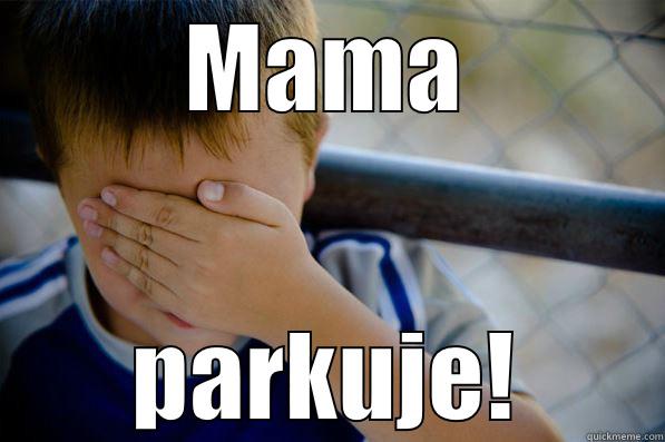 MAMA PARKUJE! Confession kid