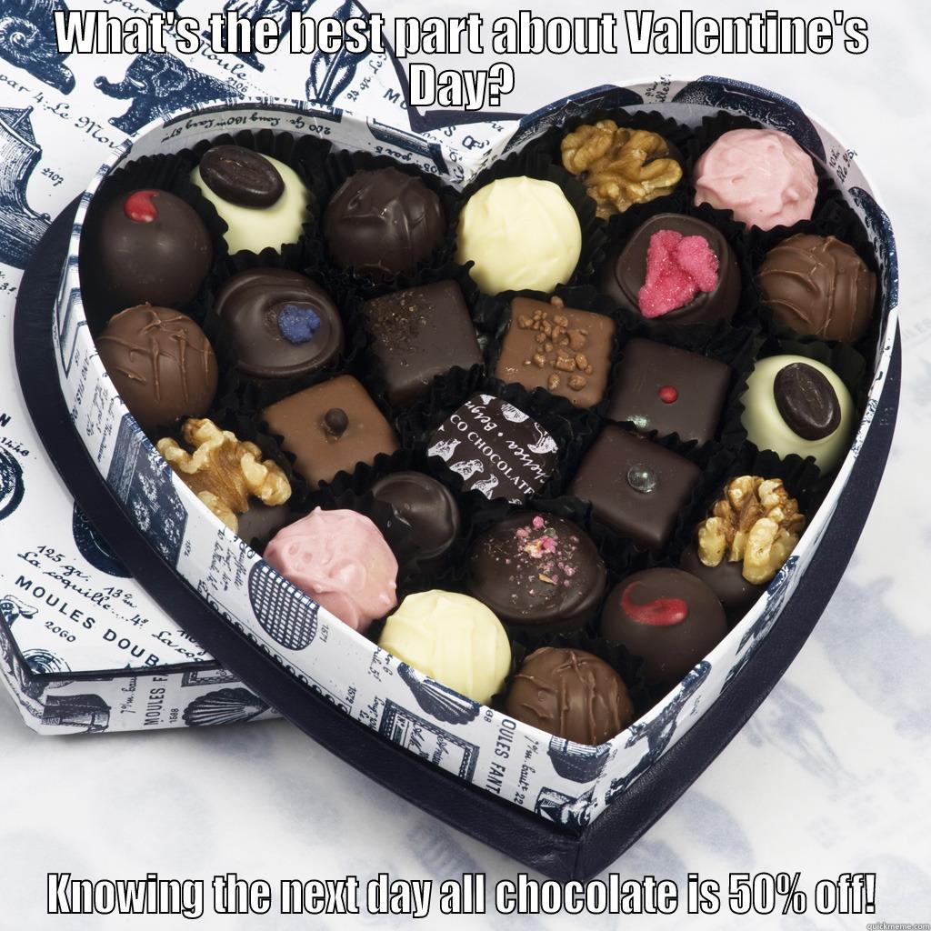 WHAT'S THE BEST PART ABOUT VALENTINE'S DAY? KNOWING THE NEXT DAY ALL CHOCOLATE IS 50% OFF! Misc