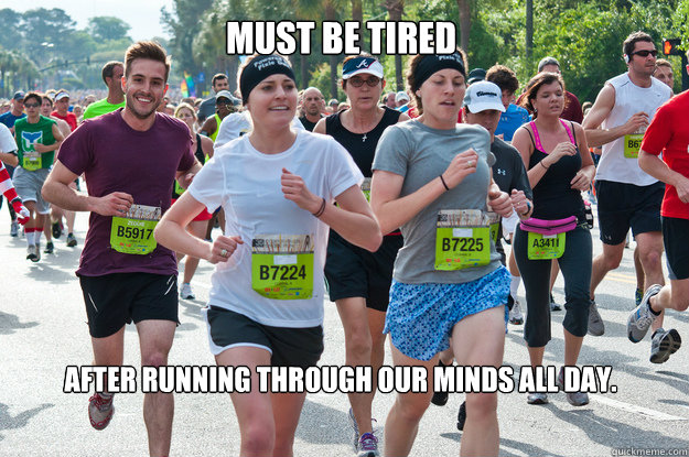 Must be tired after running through our minds all day. - Must be tired after running through our minds all day.  Mr. Ridiculously Photogenic Guy