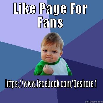 LIKE PAGE FOR FANS HTTPS://WWW.FACEBOOK.COM/QESHORE.1 Success Kid