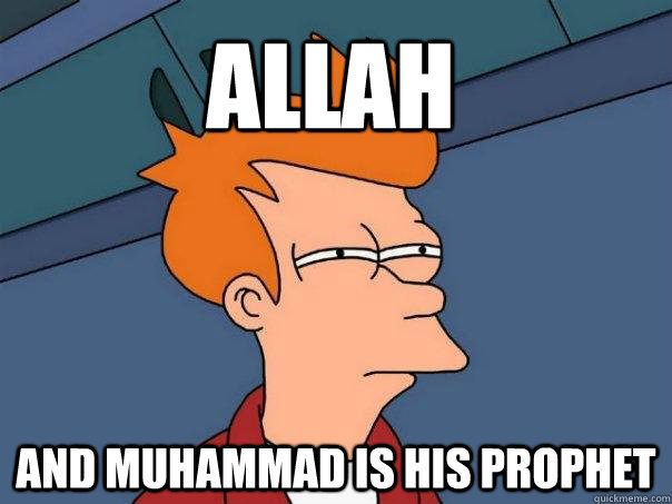 Allah and muhammad is his prophet  Futurama Fry