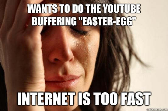 Wants to do the Youtube buffering 