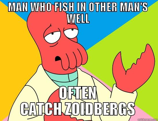 ZOIDBERG IS CRABS - MAN WHO FISH IN OTHER MAN'S WELL OFTEN CATCH ZOIDBERGS Futurama Zoidberg 