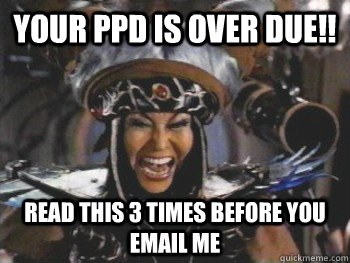 Your PPD is over due!! Read this 3 times before you email me - Your PPD is over due!! Read this 3 times before you email me  ridiculous rita