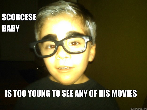 scorcese  baby IS too young to see any of his movies  Scorcese Baby