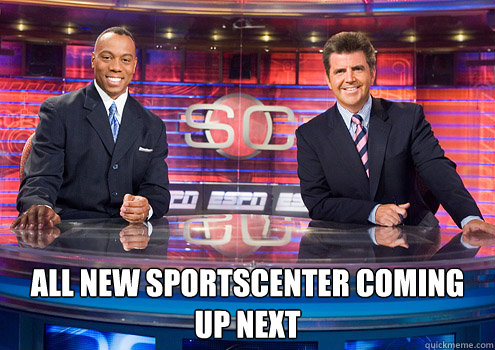  All new sportscenter coming up next  