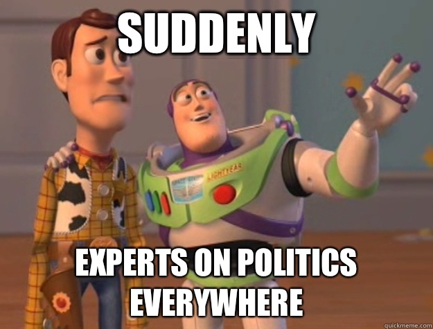 Suddenly Experts on politics everywhere  Buzz Lightyear