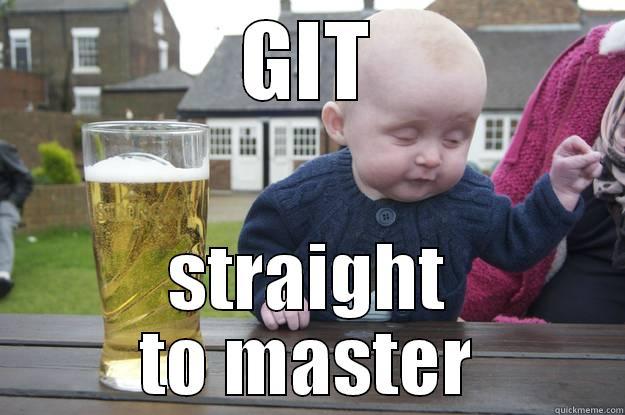 git baby - GIT STRAIGHT TO MASTER drunk baby