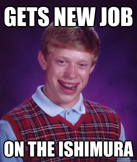 Gets New Job On the Ishimura  Bad Luck Brian