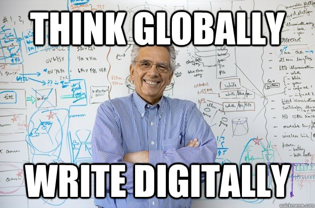 Think globally Write Digitally  Engineering Professor