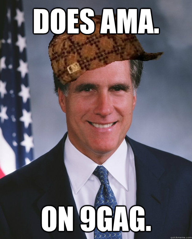 Does AMA. On 9gag.   Scumbag Romney