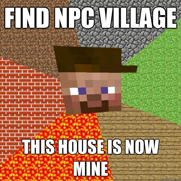 find npc village  this house is now mine  Scumbag minecraft