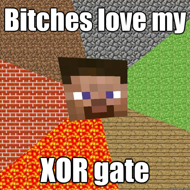 Bitches love my XOR gate - Bitches love my XOR gate  Minecraft