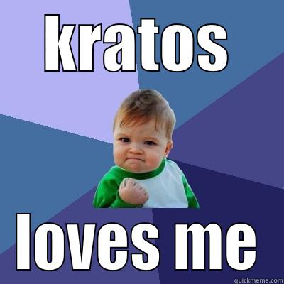 kratos loves me yayy - KRATOS LOVES ME Success Kid