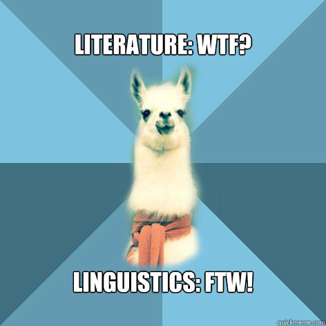 Literature: wtf? Linguistics: ftw!  Linguist Llama