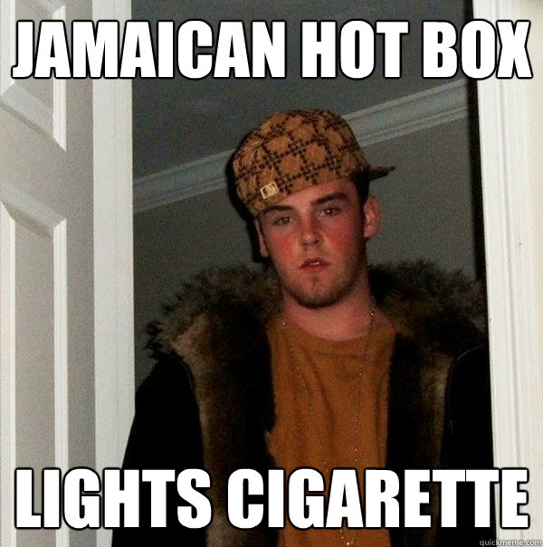 jamaican hot box lights cigarette  Scumbag Steve