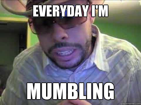 everyday i'm mumbling - everyday i'm mumbling  Bassmaster mumbles mumbling shuffling