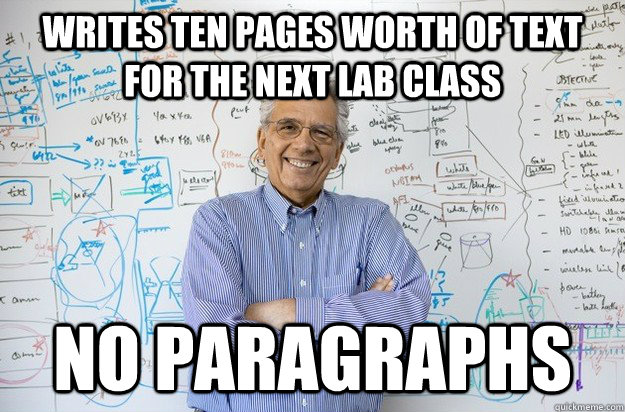 Writes ten pages worth of text for the next lab class NO PARAGRAPHS - Writes ten pages worth of text for the next lab class NO PARAGRAPHS  Engineering Professor