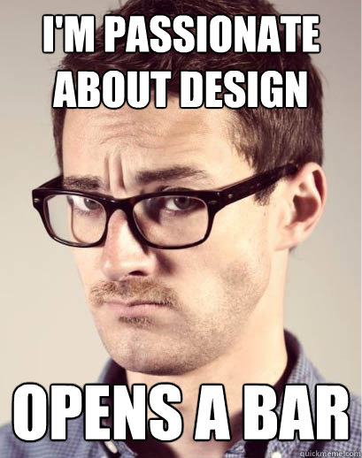 I'm passionate about design opens a bar  Junior Art Director