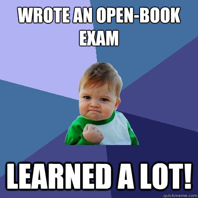 wrote an open-book exam learned a lot! - wrote an open-book exam learned a lot!  Success Kid