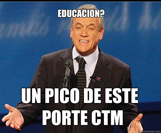 ¿Educacion? UN PICO DE ESTE PORTE CTM  