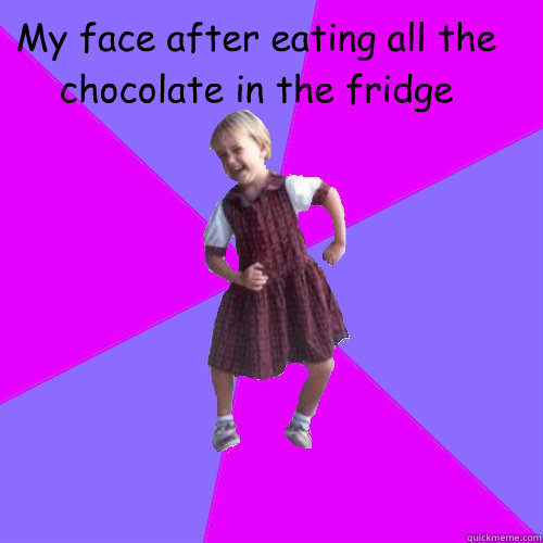 My face after eating all the chocolate in the fridge   Socially awesome kindergartener