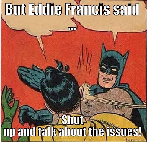 BUT EDDIE FRANCIS SAID ... SHUT UP AND TALK ABOUT THE ISSUES! Batman Slapping Robin