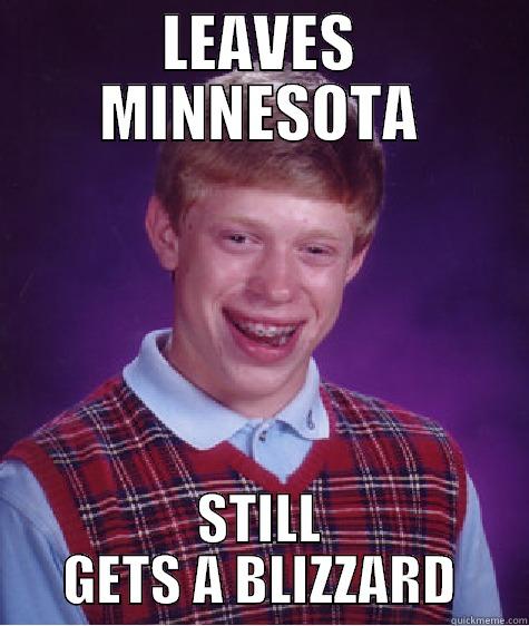 BLB Blizzard - LEAVES MINNESOTA STILL GETS A BLIZZARD Bad Luck Brian