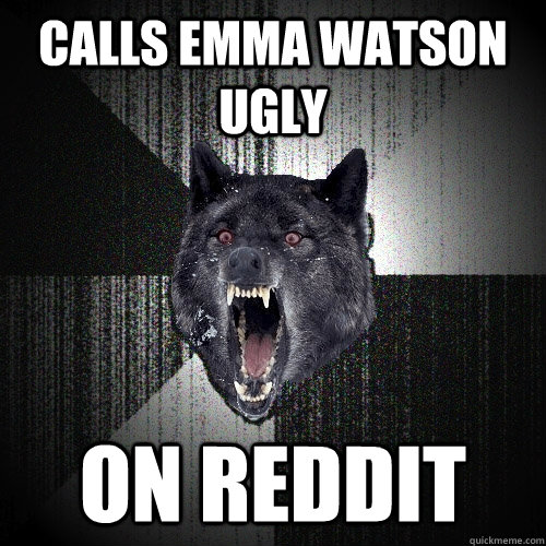 calls emma watson ugly on reddit  Insanity Wolf