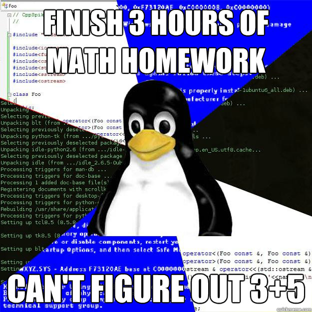 Finish 3 hours of math homework Can't figure out 3+5  Computer Science Penguin