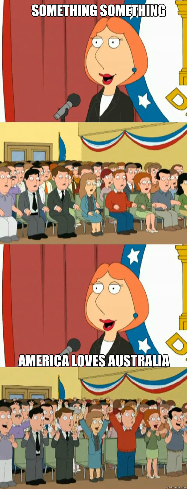 something something America loves Australia - something something America loves Australia  Lois Griffin