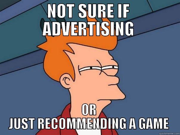 NOT SURE IF ADVERTISING OR JUST RECOMMENDING A GAME Futurama Fry