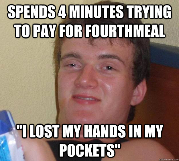 spends 4 minutes trying to pay for fourthmeal 