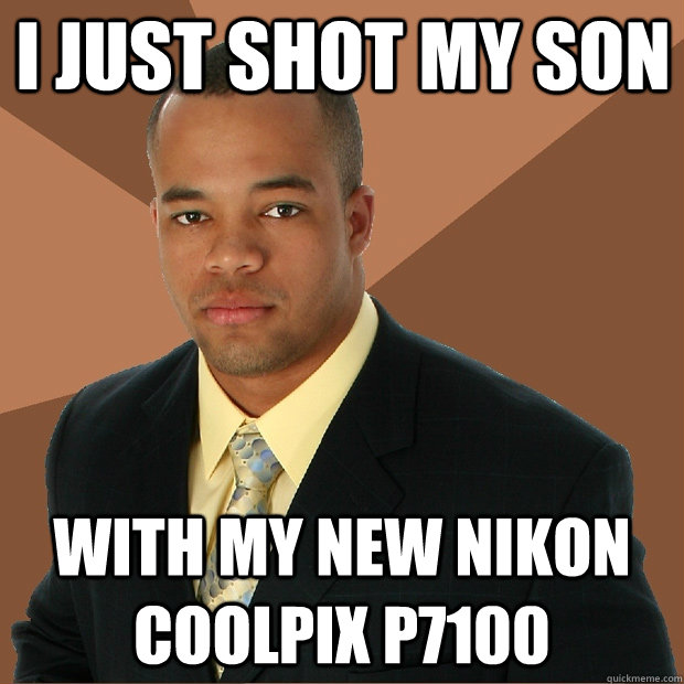 I just shot my son with my new nikon coolpix p7100  Successful Black Man