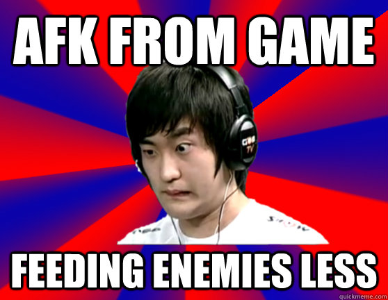 AFK from game Feeding enemies less - AFK from game Feeding enemies less  Secret Korean Tactics