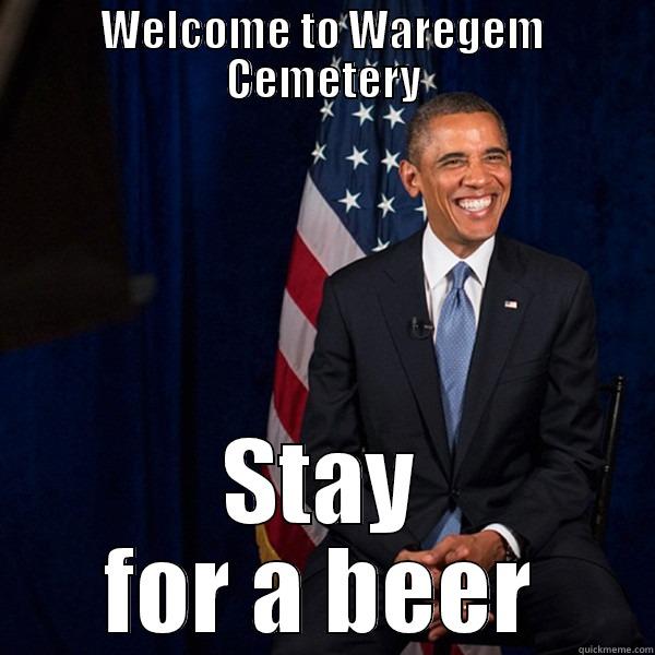 Obama Belgium - WELCOME TO WAREGEM CEMETERY STAY FOR A BEER Misc