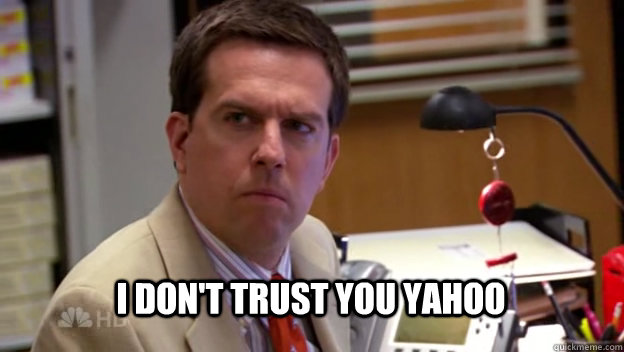 i don't trust you yahoo - i don't trust you yahoo  Unassured Andy