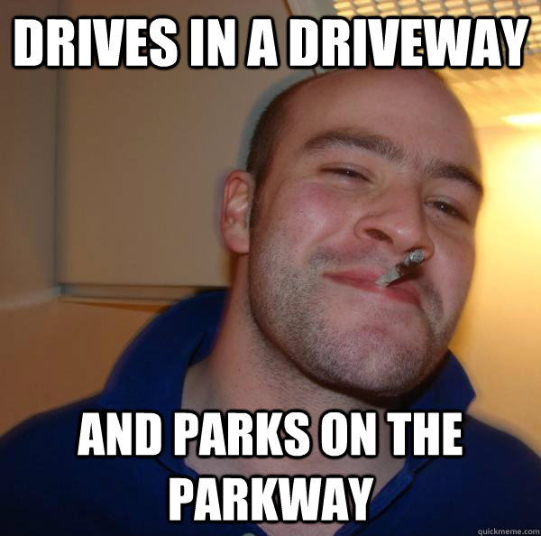 Drives in a Driveway and parks on the parkway - Drives in a Driveway and parks on the parkway  Misc