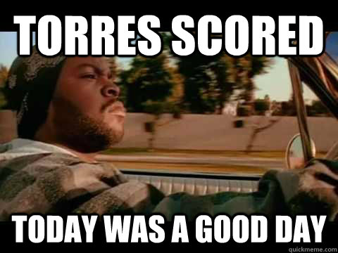 Torres scored today WAS A GOOD DAY  ice cube good day